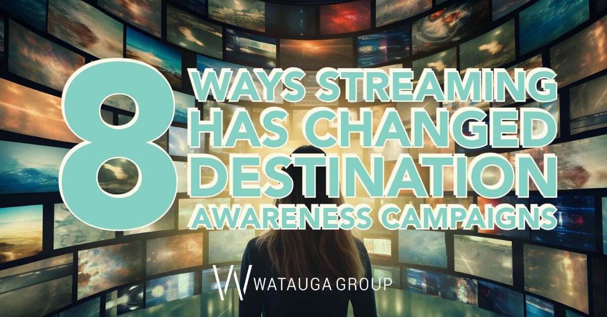 8 Ways Streaming Has Changed Destination Awareness Campaigns